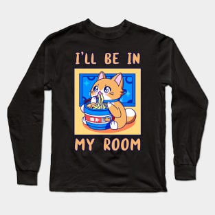 I'll Be In My Room Eating Ramen Anime Cat Japanese Food Funny Kawaii Merch Gift Japanese For Boy Girl Kids Children Teen Lover Long Sleeve T-Shirt